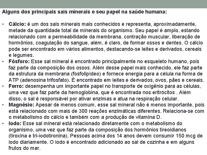 Alguns dos principais sais minerais e seu papel na saúde humana: • Cálcio: é