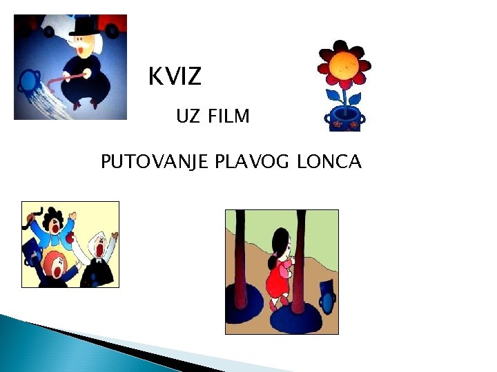 KVIZ UZ FILM PUTOVANJE PLAVOG LONCA 