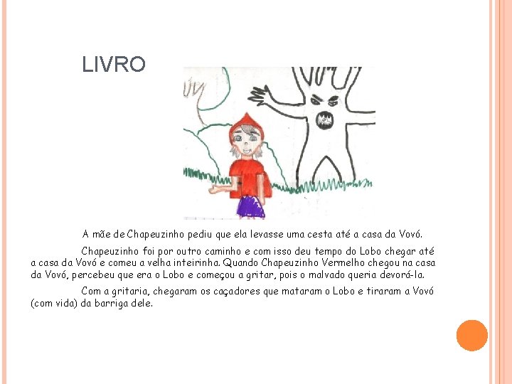 LIVRO A mãe de Chapeuzinho pediu que ela levasse uma cesta até a casa