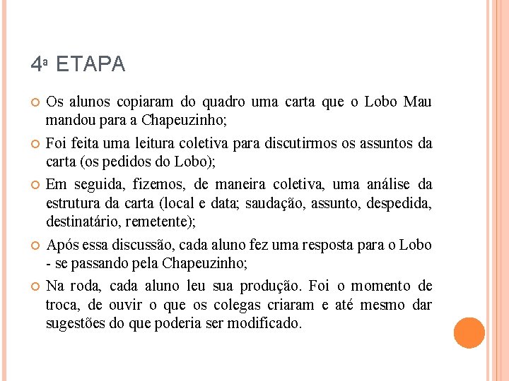 4ª ETAPA Os alunos copiaram do quadro uma carta que o Lobo Mau mandou