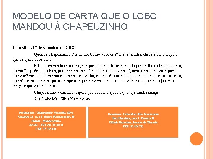 MODELO DE CARTA QUE O LOBO MANDOU À CHAPEUZINHO Florestina, 17 de setembro de