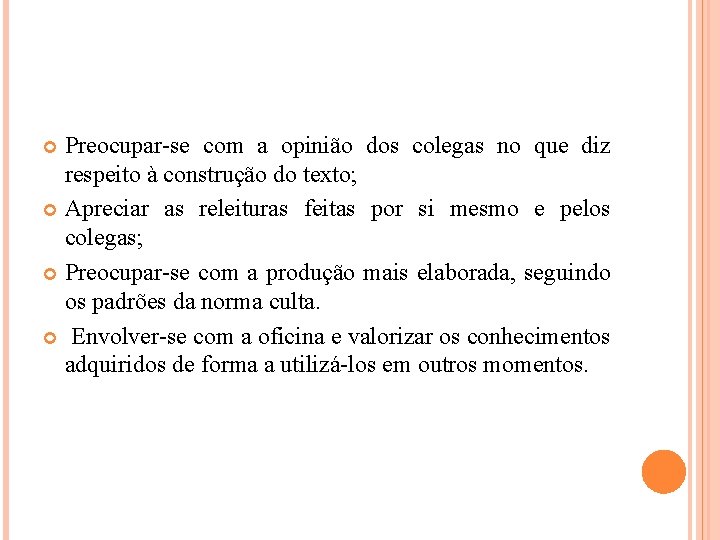 Preocupar-se com a opinião dos colegas no que diz respeito à construção do texto;