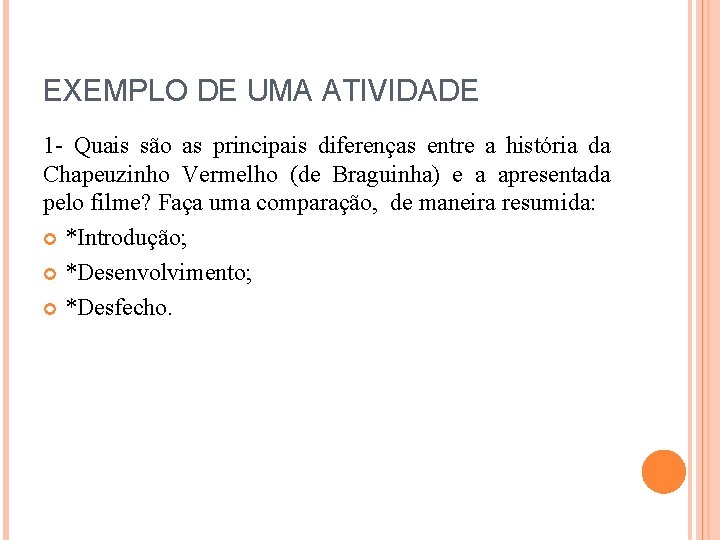 EXEMPLO DE UMA ATIVIDADE 1 - Quais são as principais diferenças entre a história