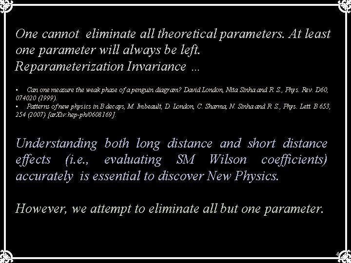 One cannot eliminate all theoretical parameters. At least one parameter will always be left.
