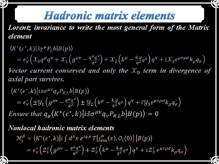 Lorentz invariance to write the most general form of the Matrix element Nonlocal hadronic