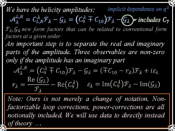 We have the helicity amplitudes: An important step is to separate the real and