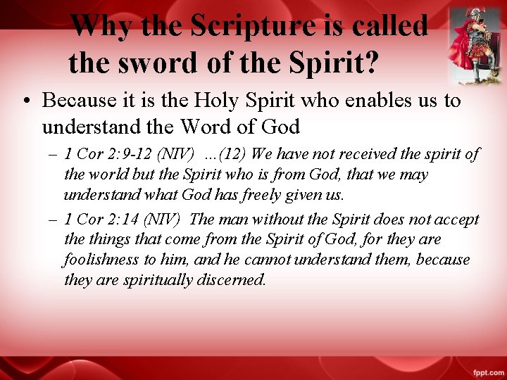 Why the Scripture is called the sword of the Spirit? • Because it is