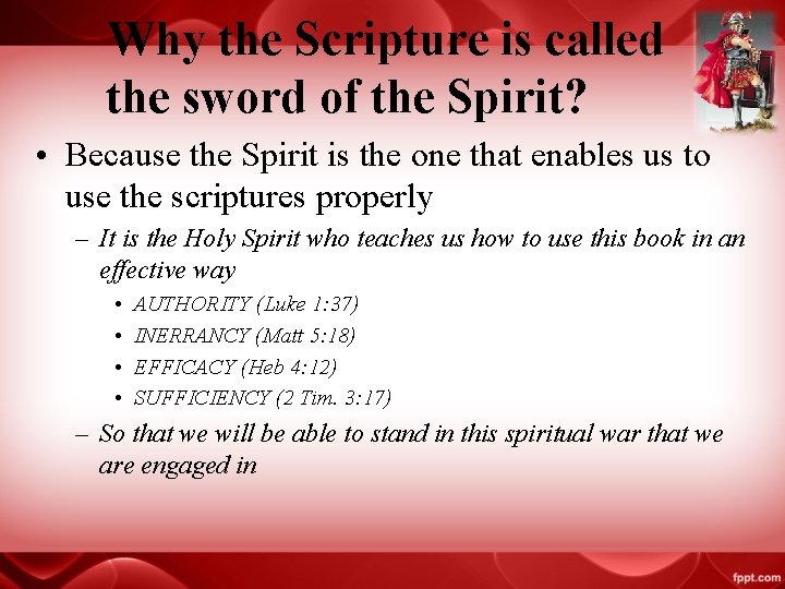 Why the Scripture is called the sword of the Spirit? • Because the Spirit