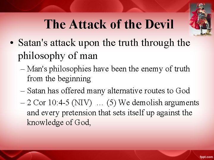 The Attack of the Devil • Satan's attack upon the truth through the philosophy