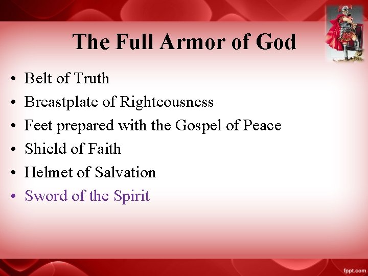 The Full Armor of God • • • Belt of Truth Breastplate of Righteousness
