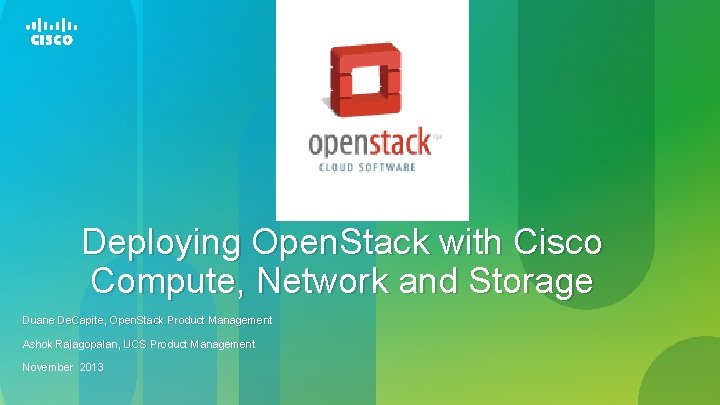 Deploying Open. Stack with Cisco Compute, Network and Storage Duane De. Capite, Open. Stack