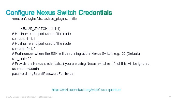 /neutron/plugins/cisco_plugins. ini file [NEXUS_SWITCH: 1. 1] # Hostname and port used of the node