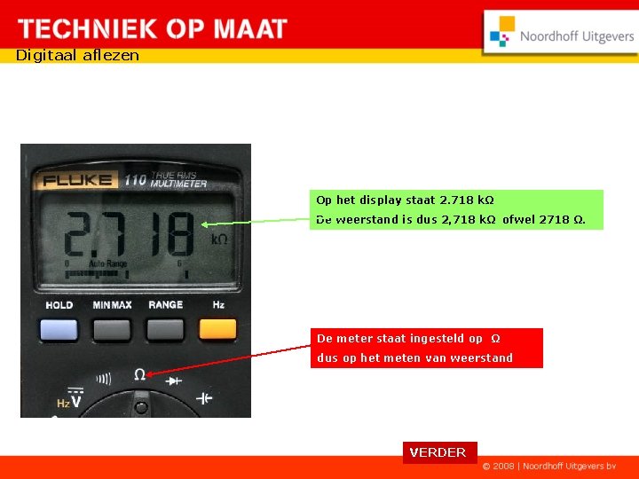 Digitaal aflezen Op het display staat 2. 718 kΩ De weerstand is dus 2,