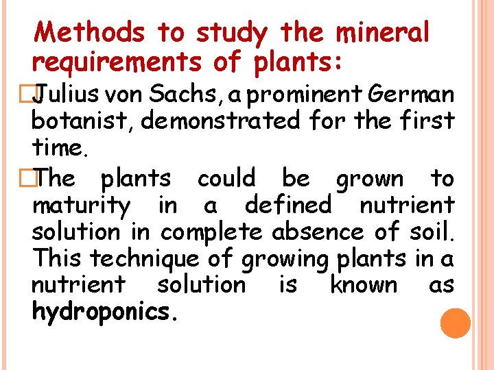 Methods to study the mineral requirements of plants: �Julius von Sachs, a prominent German