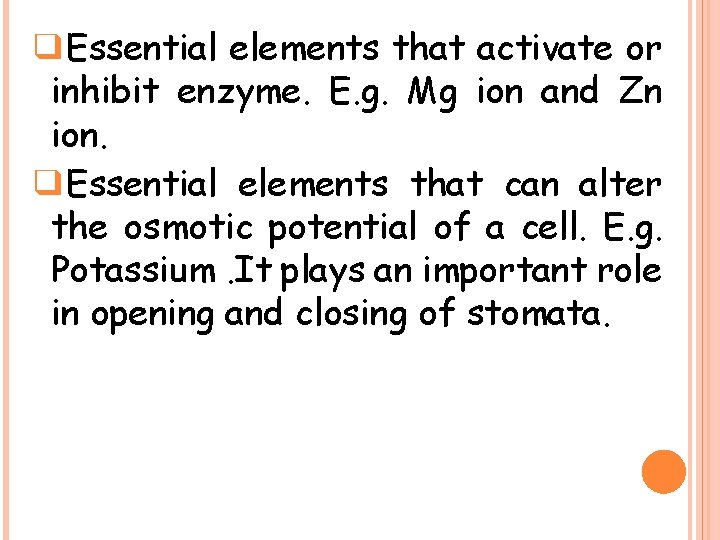❑Essential elements that activate or inhibit enzyme. E. g. Mg ion and Zn ion.