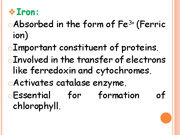 ❖Iron: o. Absorbed in the form of Fe 3+ (Ferric ion) o. Important constituent