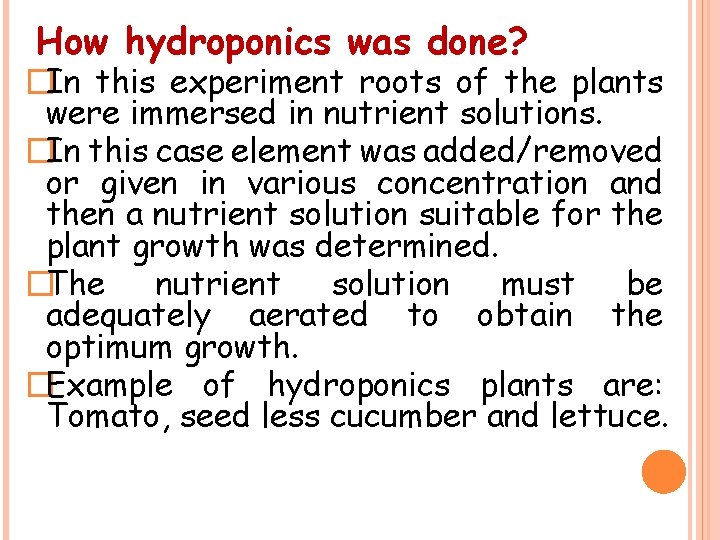 How hydroponics was done? �In this experiment roots of the plants were immersed in