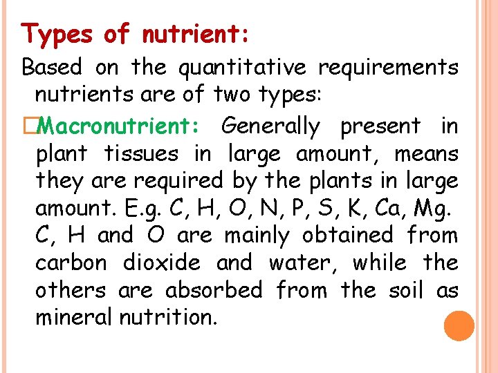 Types of nutrient: Based on the quantitative requirements nutrients are of two types: �Macronutrient: