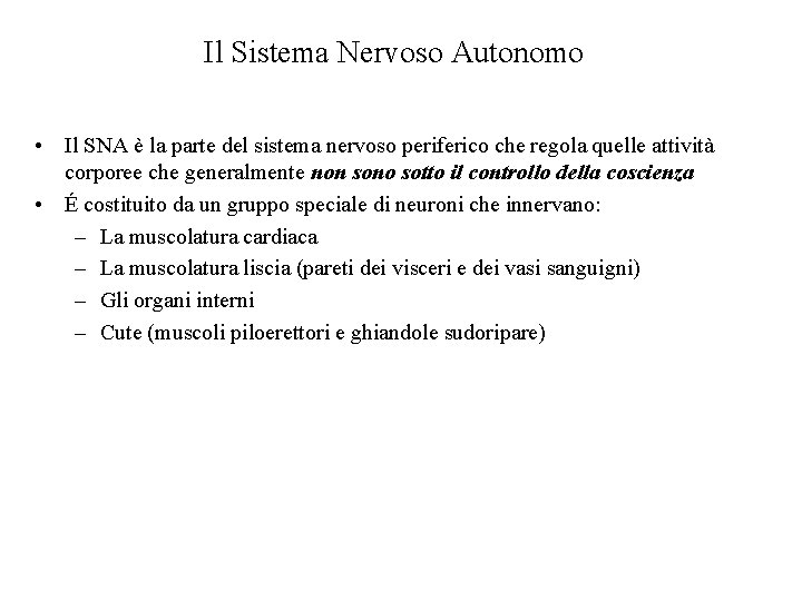 Il Sistema Nervoso Autonomo • Il SNA è la parte del sistema nervoso periferico