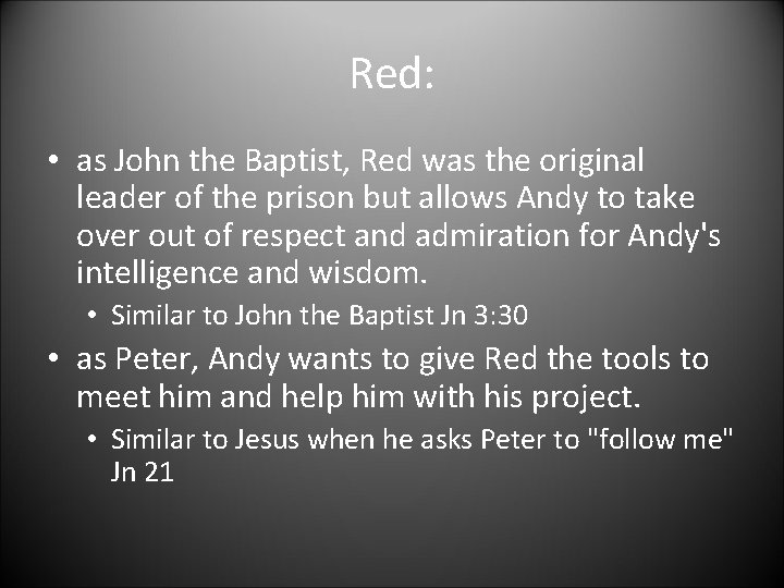 Red: • as John the Baptist, Red was the original leader of the prison