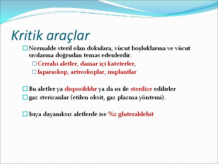 Kritik araçlar � Normalde steril olan dokulara, vücut boşluklarına ve vücut sıvılarına doğrudan temas