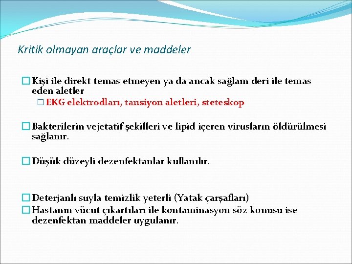 Kritik olmayan araçlar ve maddeler � Kişi ile direkt temas etmeyen ya da ancak