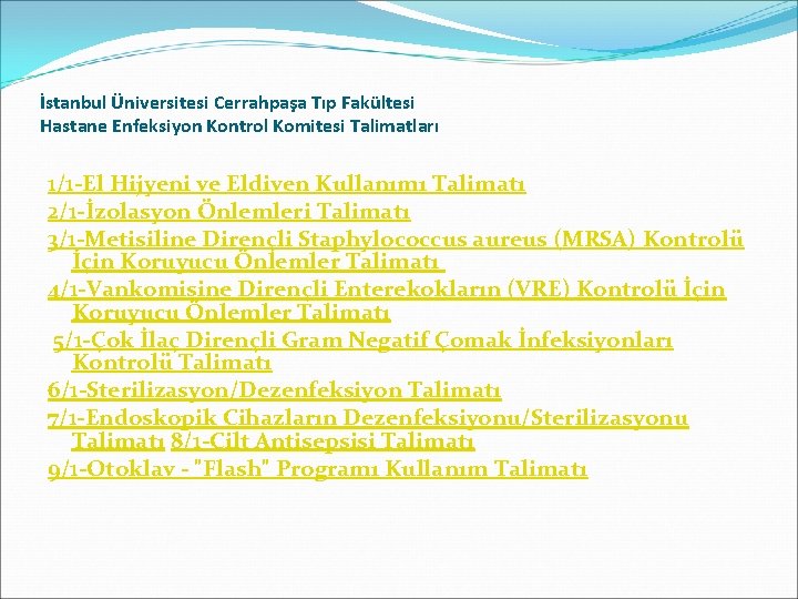 İstanbul Üniversitesi Cerrahpaşa Tıp Fakültesi Hastane Enfeksiyon Kontrol Komitesi Talimatları 1/1 -El Hijyeni ve