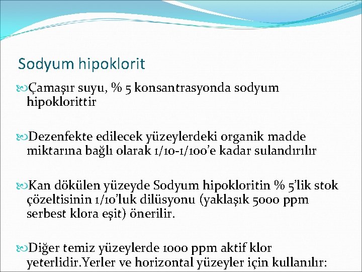 Sodyum hipoklorit Çamaşır suyu, % 5 konsantrasyonda sodyum hipoklorittir Dezenfekte edilecek yüzeylerdeki organik madde