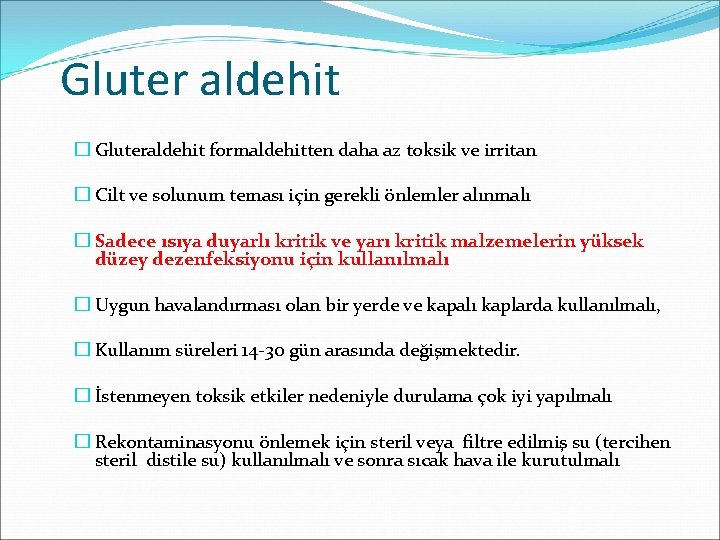 Gluter aldehit � Gluteraldehit formaldehitten daha az toksik ve irritan � Cilt ve solunum