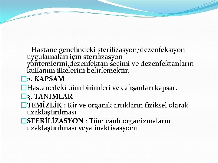  Hastane genelindeki sterilizasyon/dezenfeksiyon uygulamaları için sterilizasyon yöntemlerini, dezenfektan seçimi ve dezenfektanların kullanım ilkelerini