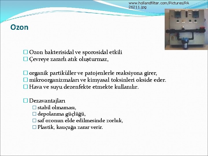 www. hollandfilter. com/Pictures/PA 26211. jpg Ozon � Ozon bakterisidal ve sporosidal etkili � Çevreye