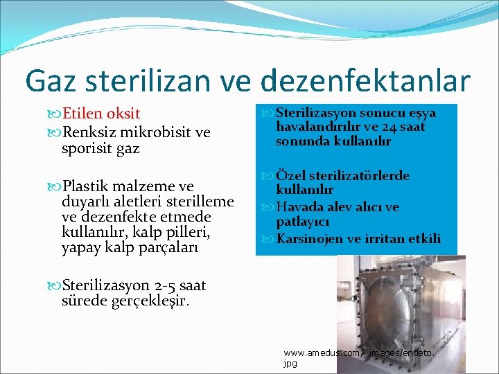 Gaz sterilizan ve dezenfektanlar Etilen oksit Renksiz mikrobisit ve sporisit gaz Plastik malzeme ve