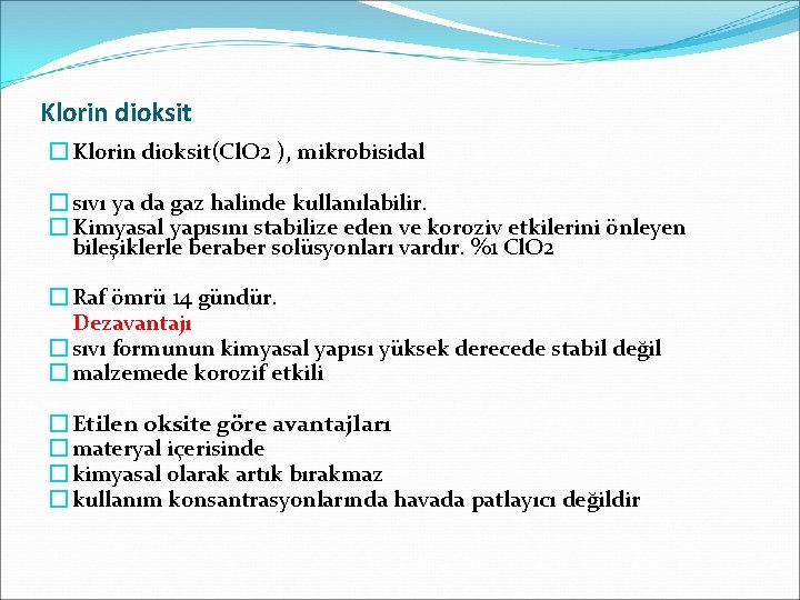 Klorin dioksit � Klorin dioksit(Cl. O 2 ), mikrobisidal � sıvı ya da gaz