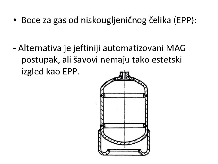  • Boce za gas od niskougljeničnog čelika (EPP): - Alternativa je jeftiniji automatizovani