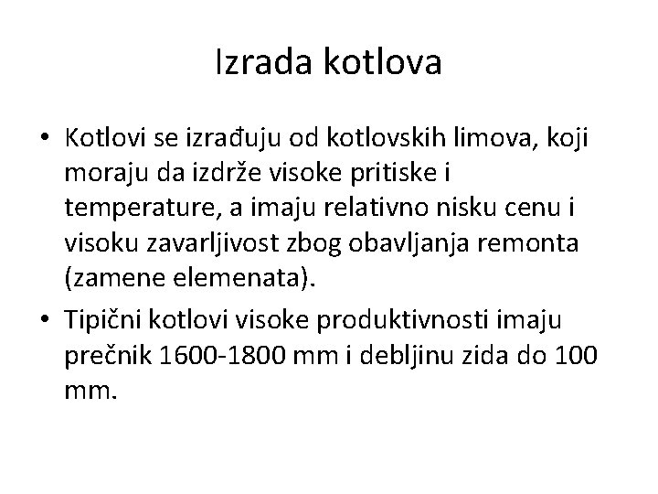 Izrada kotlova • Kotlovi se izrađuju od kotlovskih limova, koji moraju da izdrže visoke