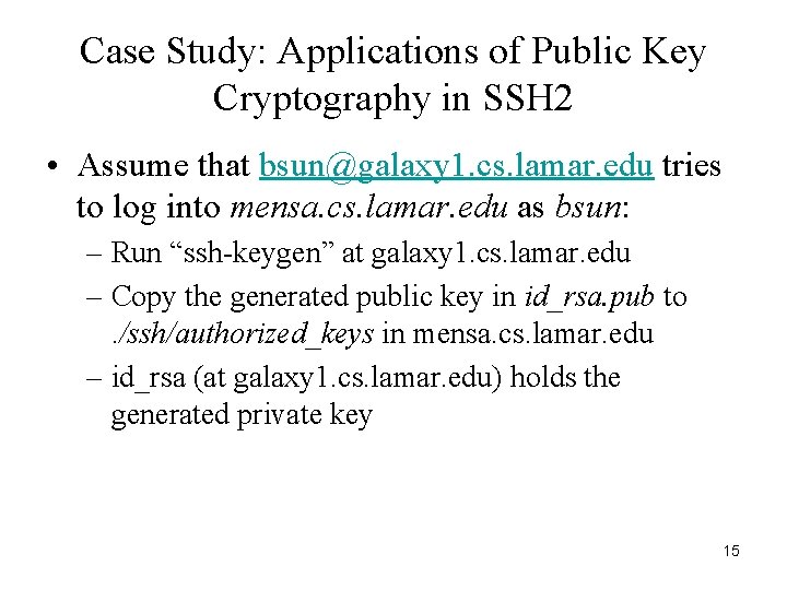 Case Study: Applications of Public Key Cryptography in SSH 2 • Assume that bsun@galaxy