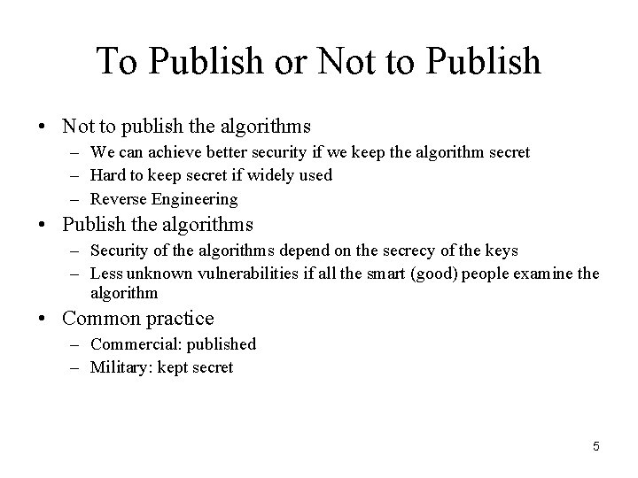 To Publish or Not to Publish • Not to publish the algorithms – We