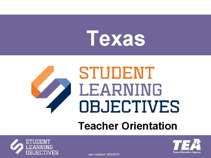 Texas Teacher Orientation Last Updated: 4/23/2018 