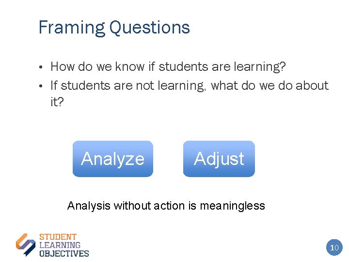 Framing Questions • How do we know if students are learning? • If students