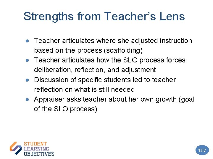 Strengths from Teacher’s Lens ● Teacher articulates where she adjusted instruction based on the