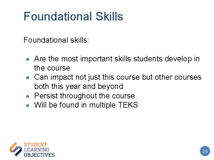 Foundational Skills Foundational skills: ● Are the most important skills students develop in the