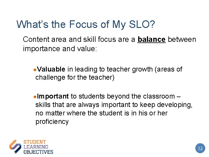What’s the Focus of My SLO? Content area and skill focus are a balance