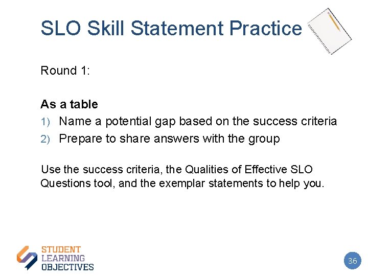 SLO Skill Statement Practice Round 1: As a table 1) Name a potential gap