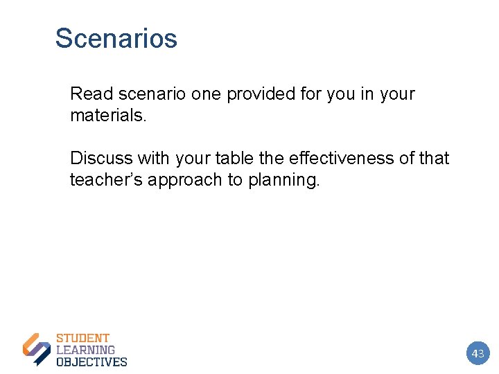 Scenarios Read scenario one provided for you in your materials. Discuss with your table