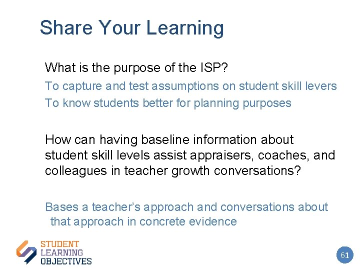Share Your Learning What is the purpose of the ISP? To capture and test