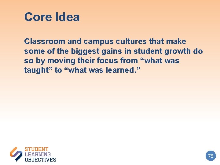 Core Idea Classroom and campus cultures that make some of the biggest gains in