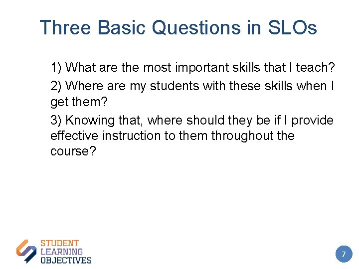Three Basic Questions in SLOs 1) What are the most important skills that I