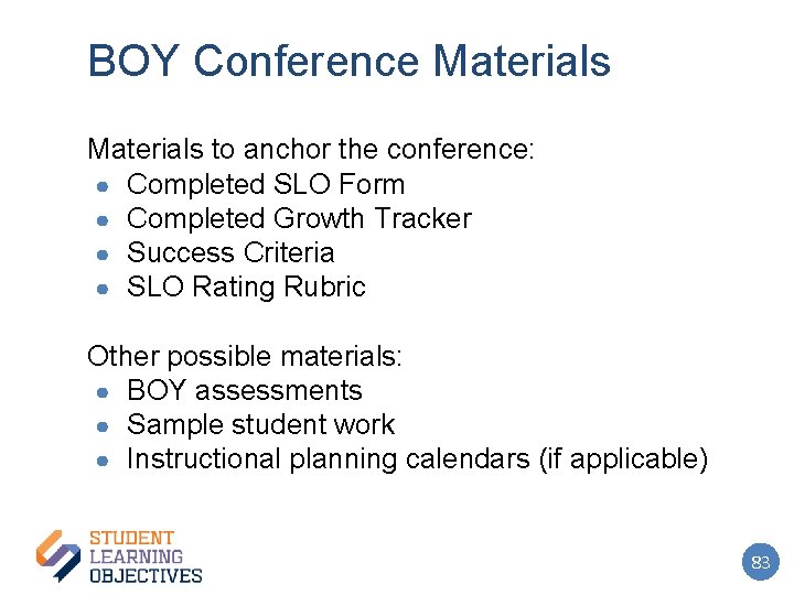 BOY Conference Materials to anchor the conference: ● Completed SLO Form ● Completed Growth