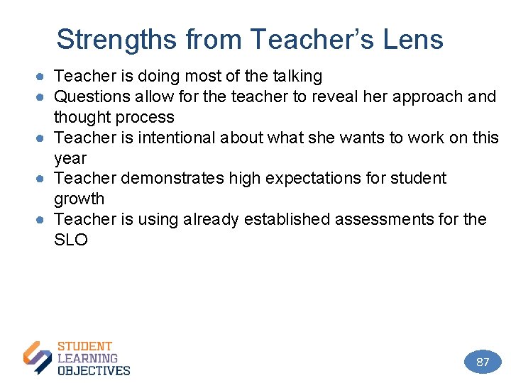 Strengths from Teacher’s Lens ● Teacher is doing most of the talking ● Questions