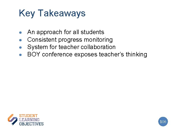 Key Takeaways ● ● An approach for all students Consistent progress monitoring System for